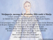 Medjugorje, message du 25 octobre 2026 confié à Marija